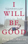 Picture of I Will Be Good: The Memoir of a Woman Before Her Time