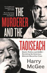 Picture of The Murderer and the Taoiseach: Death, Politics and GUBU - Revisiting the Notorious Malcolm Macarthur Case