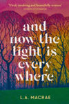Picture of And Now the Light is Everywhere : A stunning debut novel of family secrets and redemption