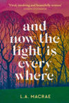 Picture of And Now the Light is Everywhere : A stunning debut novel of family secrets and redemption