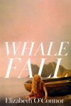 Picture of Whale Fall : One of the Observer's Top Ten Debuts of 2024