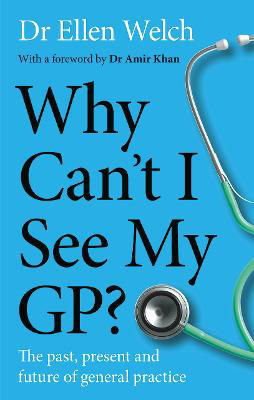Picture of Why Can't I See My GP?: The Past, Present and Future of General Practice