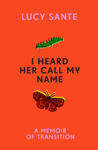 Picture of I Heard Her Call My Name : A memoir of transition