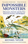Picture of Impossible Monsters : Dinosaurs, Darwin and the War Between Science and Religion