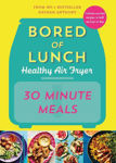 Picture of Bored of Lunch Healthy Air Fryer: 30 Minute Meals