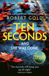 Picture of Ten Seconds : 'If you're looking for a gripping thriller that twists and turns, Robert Gold delivers' Harlan Coben