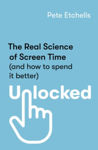 Picture of Unlocked: The Real Science of Screen Time (and how to spend it better)