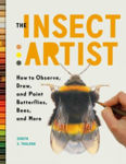 Picture of The Insect Artist: How to Observe, Draw, and Paint Butterflies, Bees, and More