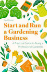 Picture of Start and Run a Gardening Business, 5th Edition: Practical advice and information on how to manage a profitable business