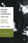 Picture of Drafting the Irish Constitution, 1935-1937: Transnational Influences in Interwar Europe