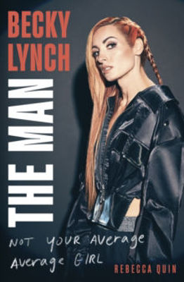 Picture of Becky Lynch: The Man : Not Your Average Average Girl