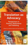Picture of Translation as Advocacy: Perspectives on Practice, Performance and Publishing
