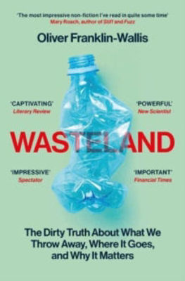 Picture of Wasteland: The Dirty Truth About What We Throw Away, Where It Goes, and Why It Matters