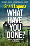 Picture of What Have You Done? : The addictive and haunting new thriller from the Richard & Judy bestselling author
