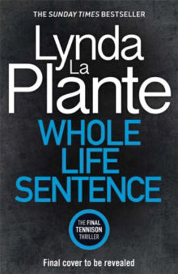 Picture of Whole Life Sentence : The pulse-pounding final Detective Jane Tennison thriller