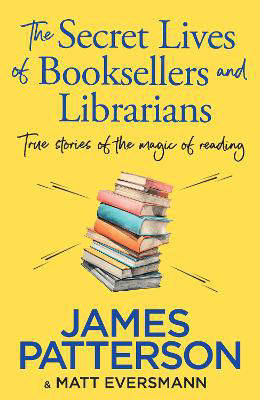 Picture of The Secret Lives Of Booksellers & Librarians : True Stories Of The Magic Of Reading