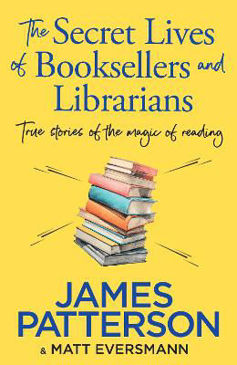 Picture of The Secret Lives Of Booksellers & Librarians : True Stories Of The Magic Of Reading