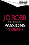 Picture of Passions in Death: An Eve Dallas thriller (In Death 59)