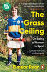 Picture of The Grass Ceiling: On Being a Woman in Sport