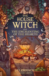 Picture of The House Witch and The Enchanting of the Hearth: Fall in love with the cosy fantasy romance that's got everyone talking