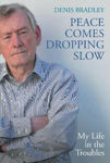 Picture of Peace Comes Dropping Slow : My Life in the Troubles