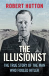 Picture of The Illusionist : The True Story of the Man Who Fooled Hitler