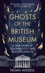 Picture of Ghosts of the British Museum : A True Story of Colonial Loot and Restless Objects