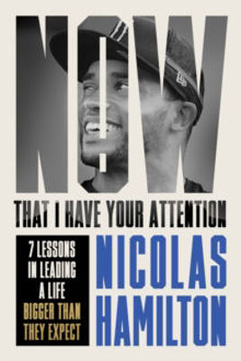 Picture of Now That I have Your Attention : 7 Lessons in Leading a Life Bigger Than They Expect