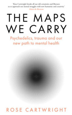 Picture of The Maps We Carry : Psychedelics, trauma and our new path to mental health
