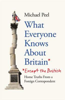 Picture of What Everyone Knows About Britain* (*Except The British)