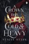 Picture of A Crown This Cold and Heavy: (Kingdom of Lies, book 3)