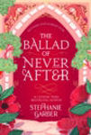 Picture of The Ballad of Never After: the stunning sequel to the Sunday Times bestseller Once Upon A Broken Heart