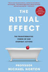 Picture of The Ritual Effect : The Transformative Power of Our Everyday Actions