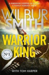 Picture of Warrior King: A brand-new epic from the master of adventure, Wilbur Smith