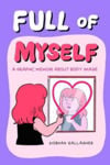 Picture of Full of Myself: A Graphic Memoir About Body Image