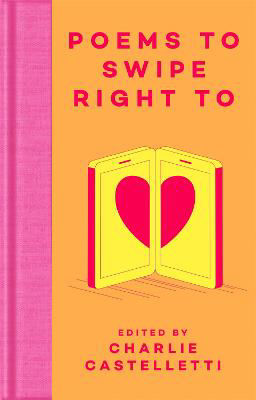 Picture of Poems to Swipe Right to: A Collection of Classic Poems to Help You Navigate Modern Love and Dating