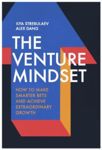 Picture of The Venture Mindset : How to Make Smarter Bets and Achieve Extraordinary Growth