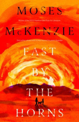 Picture of Fast by the Horns : The hotly anticipated second novel from the prizewinning author of An Olive Grove in Ends