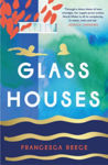 Picture of Glass Houses : 'A devastatingly compelling new voice in literary fiction' - Louise O'Neill