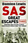 Picture of SAS Great Escapes Three : Gripping True Escape Stories Executed by World War Two Heroes