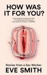 Picture of How Was It for You? : Stories from a sex worker