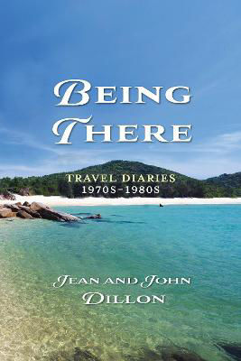 Picture of Being There: Travel Diaries 1970s - 1980s