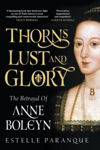 Picture of Thorns, Lust And Glory : The Betrayal Of Anne Boleyn