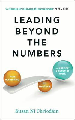 Picture of Leading Beyond the Numbers: How accounting for emotions tips the balance at work