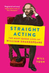 Picture of Straight Acting : The Many Queer Lives of William Shakespeare