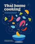 Picture of Thai Home Cooking: 100 recipes with steps and tips for easy, authentic Thai food