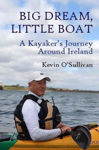 Picture of Big Dream, Little Boat: A Kayaker's Journey Around Ireland