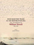 Picture of Irish maritime trade in the restoration era : the letterbook of William Hovell, 1683-1687