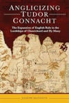 Picture of Anglicizing Tudor Connacht : The expansion of English rule in the lordships of Clanrickard and Hy Many