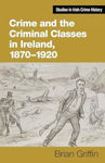 Picture of Crime and the Criminal Classes in Ireland, 1870–1920